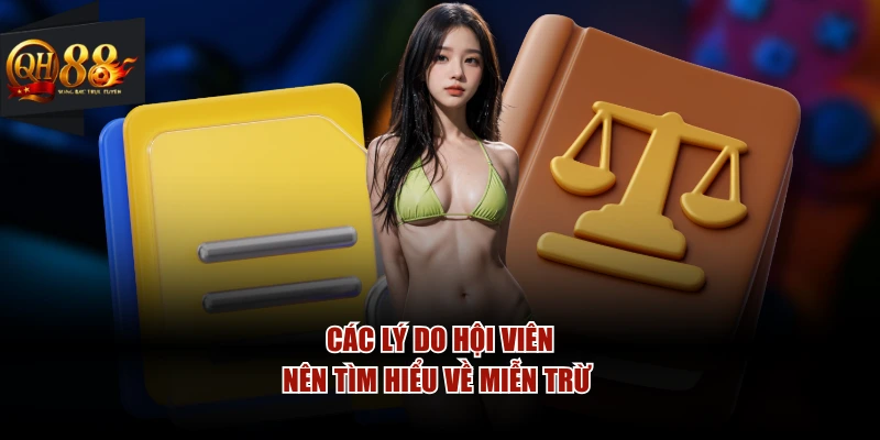 Các lý do hội viên nên tìm hiểu về miễn trừ 