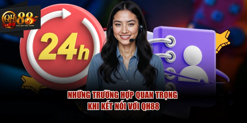 Những trường hợp quan trọng khi kết nối với QH88