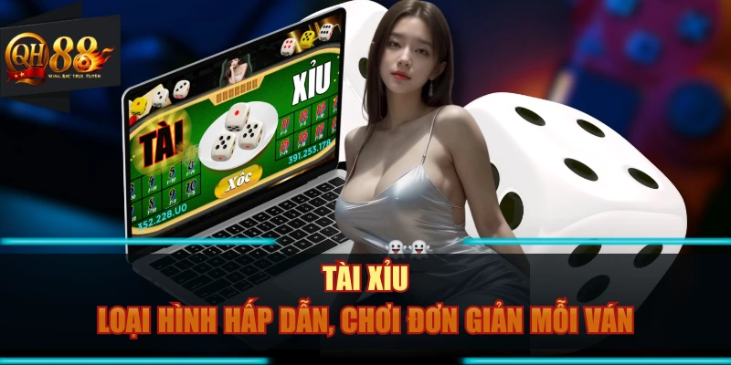 Tài Xỉu - Loại Hình Hấp Dẫn, Chơi Đơn Giản Mỗi Ván
