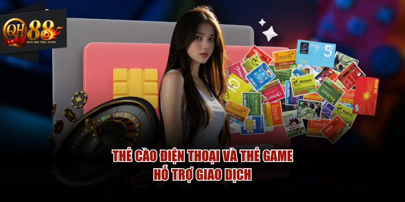 Thẻ cào điện thoại và thẻ game hỗ trợ giao dịch