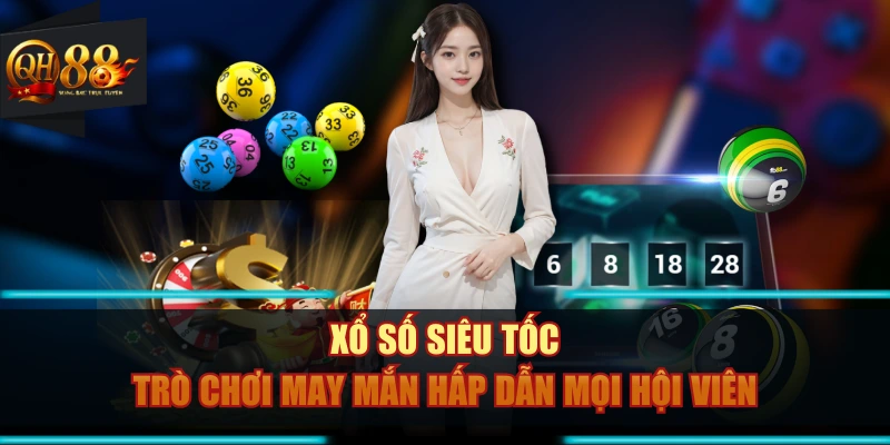 Xổ Số Siêu Tốc – Trò Chơi May Mắn Hấp Dẫn Mọi Hội Viên